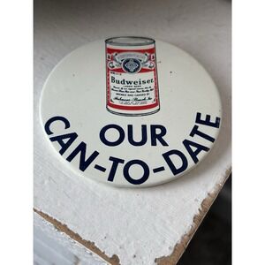 Vintage Button Pin Budweiser Can To Date Political Beer 3" Pinback Breweriana